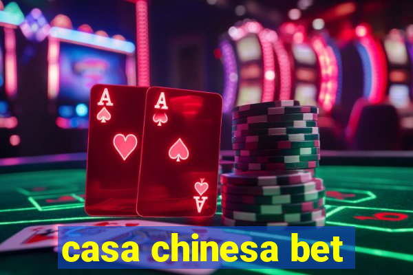 casa chinesa bet